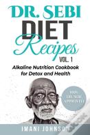 Dr. Sebi Diet Recipes Vol. 1
