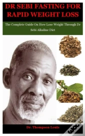 Dr Sebi Fasting For Rapid Weight Loss
