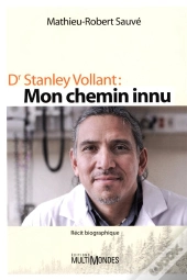 Dr Stanley Vollant : Mon Chemin Innu