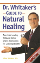 Dr. Whitaker'S Guide To Natural Healing