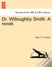 Dr. Willoughby Smith. A Novel.