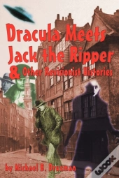 Dracula Meets Jack The Ripper And Other Revisionist Histories