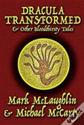 Dracula Transformed & Other Bloodthirsty Tales