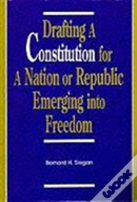 Drafting A Constitution For A Nation Or Republic Emerging Into Freedom