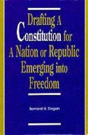 Drafting A Constitution For A Nation Or Republic Emerging Into Freedom - Preview