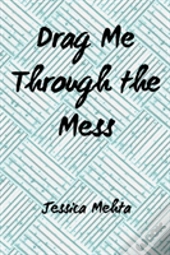 Drag Me Through The Mess
