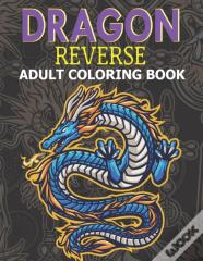 Dragon Reverse Adult Coloring Book
