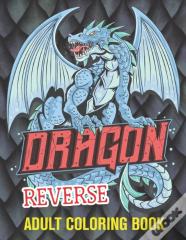 Dragon Reverse Adult Coloring Book