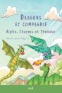 Dragons Et Compagnie - 6 Romans + Fr : Alpha, Chayma Et Theodor - Preview