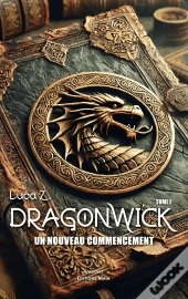 Dragonwick Tome 1 : Un Nouveau Commencement