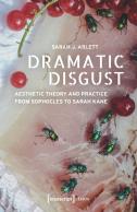 Dramatic Disgust Â€“ Aesthetic Theory And Practice From Sophocles To Sarah Kane