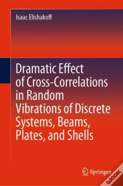 Capa do artigo Dramatic Effect Of Cross-Correlations In Random Vibrations Of Discrete Systems, Beams, Plates, And Shells