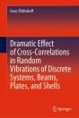 Dramatic Effect Of Cross-Correlations In Random Vibrations Of Discrete Systems, Beams, Plates, And Shells - Preview