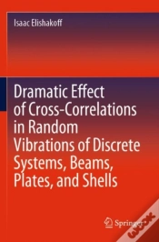 Capa do artigo Dramatic Effect Of Cross-Correlations In Random Vibrations Of Discrete Systems, Beams, Plates, And Shells
