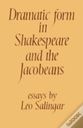 Dramatic Form In Shakespeare And The Jacobeans