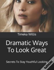 Dramatic Ways To Look Great