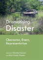 Dramatising Disaster: Character, Event, Representation - Preview