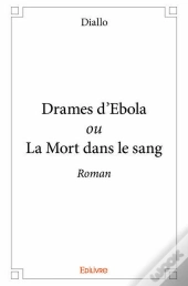 Drames D'Ebola Ou La Mort Dans Le Sang