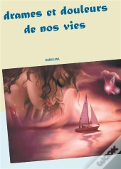 Drames Et Douleurs De Nos Vies