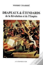 Drapeaux & Étendards De La Révolution Et De L'Empire