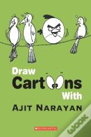 Draw Cartoons With Ajit Narayan