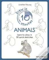 Draw In 10 Minutes: Animals