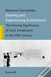 Drawing And Experiencing Architecture
