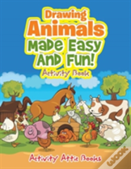 Drawing Animals Made Easy And Fun! Activity Book
