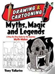 Drawing & Cartooning Myths, Magic And Legends
