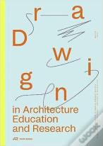 Drawing In Architecture Education And Research