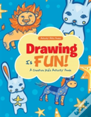 Drawing Is Fun! A Creative Kid'S Activity Book