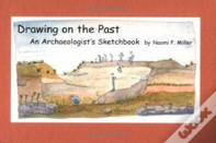 Drawing On The Past Â€“ An Archaeologist`S Sketchbook