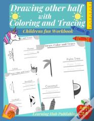 Drawing The Other Half With Coloring And Tracing (Childrens Fun Workbook)