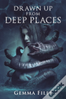 Drawn Up From Deep Places