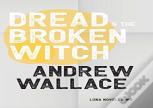 Dread And The Broken Witch