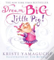 Dream Big, Little Pig!