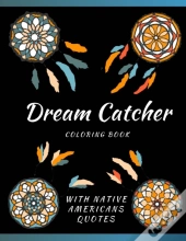 Dream Catcher Coloring Book With Native Americans Quotes