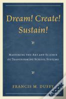 Dream! Create! Sustain!