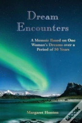 Dream Encounters: A Memoir Based On One