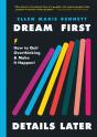 Dream First, Details Later - Preview