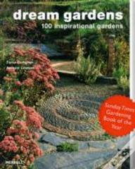 Dream Gardens: 100 Inspirational Gardens