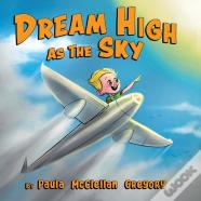 Dream High As The Sky