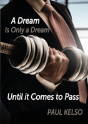 Dream Is Only A Dream Until It Comes To Pass - Preview