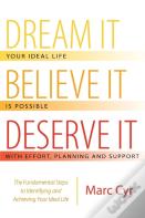 Dream It, Believe It, Deserve It