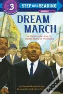 Dream March: Dr. Martin Luther King, Jr., And The March On Washington