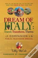 Dream Of Italy: Travel, Transform And Thrive