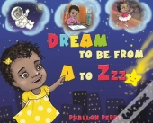 Dream To Be From A To Zzz