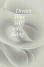 Dream Your Self Into Being - Preview