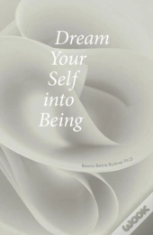Dream Your Self Into Being