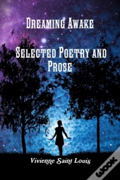 Dreaming Awake - Selected Poetry And Pro